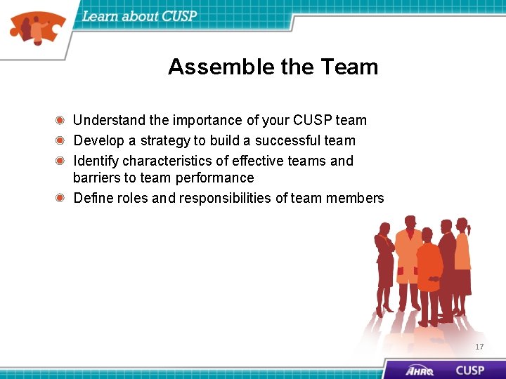 Assemble the Team Understand the importance of your CUSP team Develop a strategy to