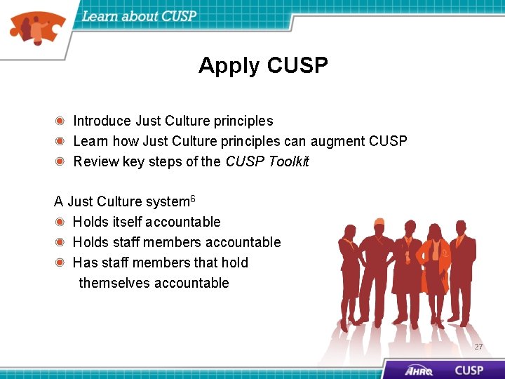 Apply CUSP Introduce Just Culture principles Learn how Just Culture principles can augment CUSP