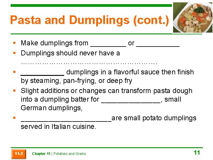 Pasta and Dumplings (cont. ) § Make dumplings from _____ or ______ § Dumplings