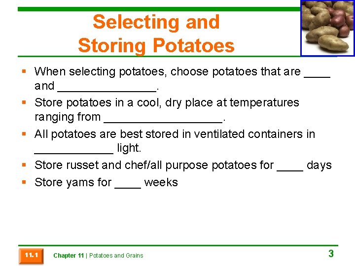 Selecting and Storing Potatoes § When selecting potatoes, choose potatoes that are ____ and