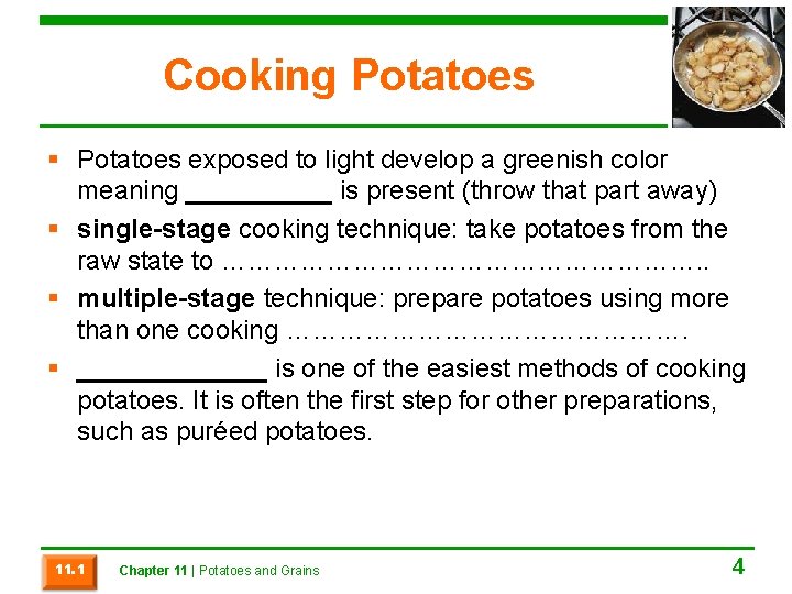 Cooking Potatoes § Potatoes exposed to light develop a greenish color meaning _____ is