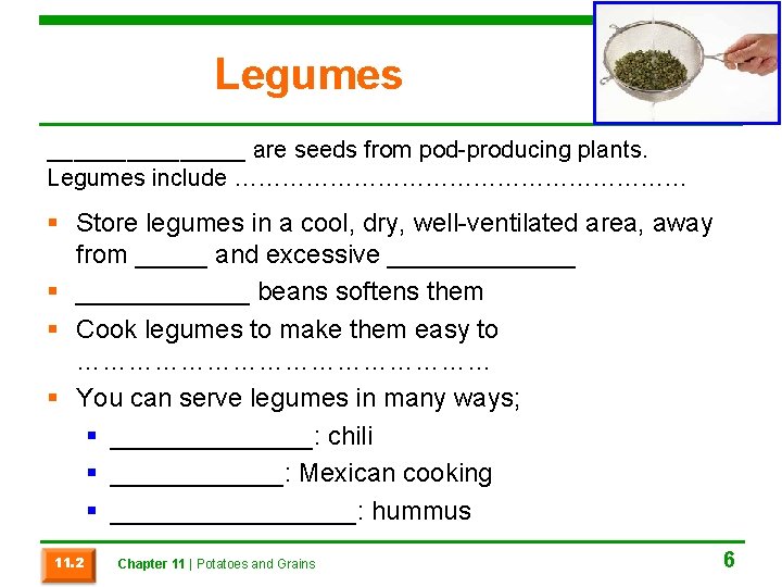 Legumes ________ are seeds from pod-producing plants. Legumes include ………………………… § Store legumes in