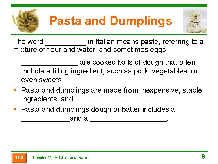 Pasta and Dumplings The word _____ in Italian means paste, referring to a mixture