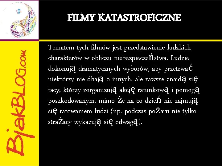 FILMY KATASTROFICZNE Tematem tych filmów jest przedstawienie ludzkich charakterów w obliczu niebezpieczeństwa. Ludzie dokonują