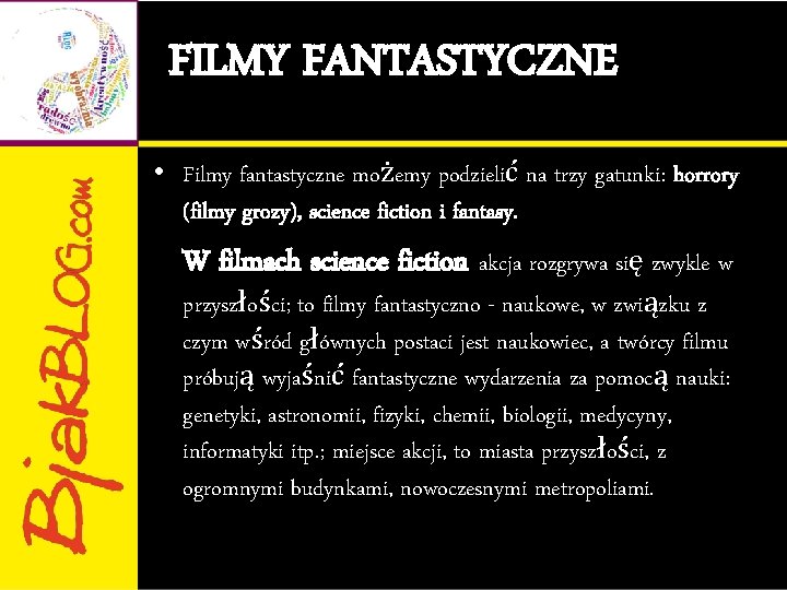 FILMY FANTASTYCZNE • Filmy fantastyczne możemy podzielić na trzy gatunki: horrory (filmy grozy), science