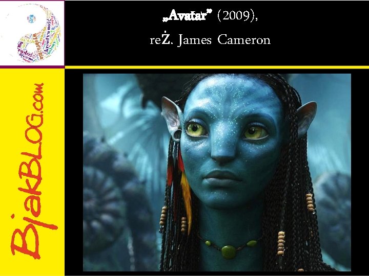 „Avatar” (2009), reż. James Cameron 