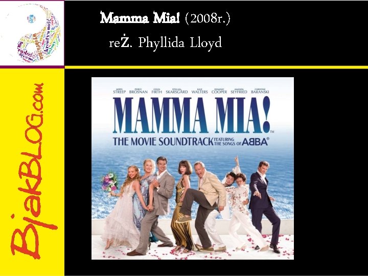 Mamma Mia! (2008 r. ) reż. Phyllida Lloyd 