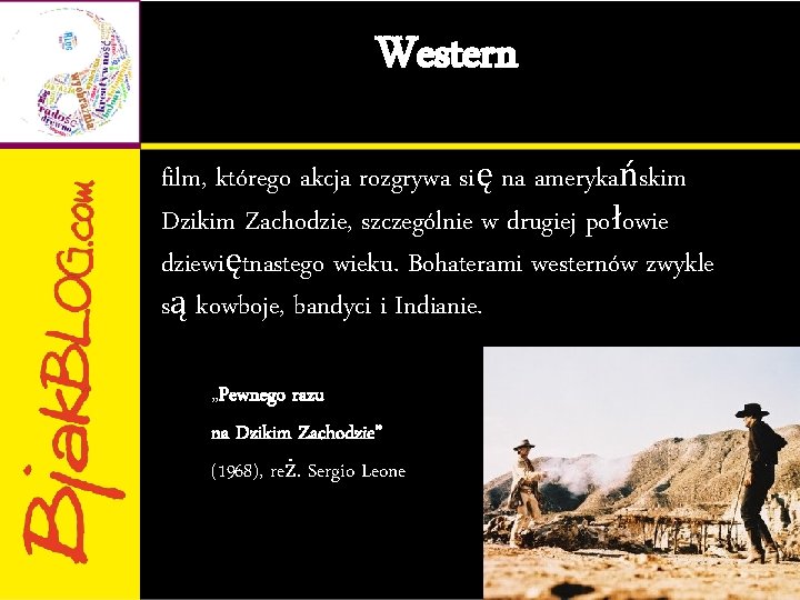 Western film, którego akcja rozgrywa się na amerykańskim Dzikim Zachodzie, szczególnie w drugiej połowie