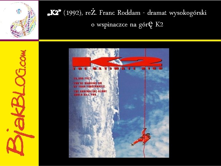 „K 2” (1992), reż. Franc Roddam - dramat wysokogórski o wspinaczce na górę K