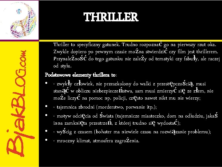 THRILLER Thriller to specyficzny gatunek. Trudno rozpoznać go na pierwszy rzut oka. Zwykle dopiero