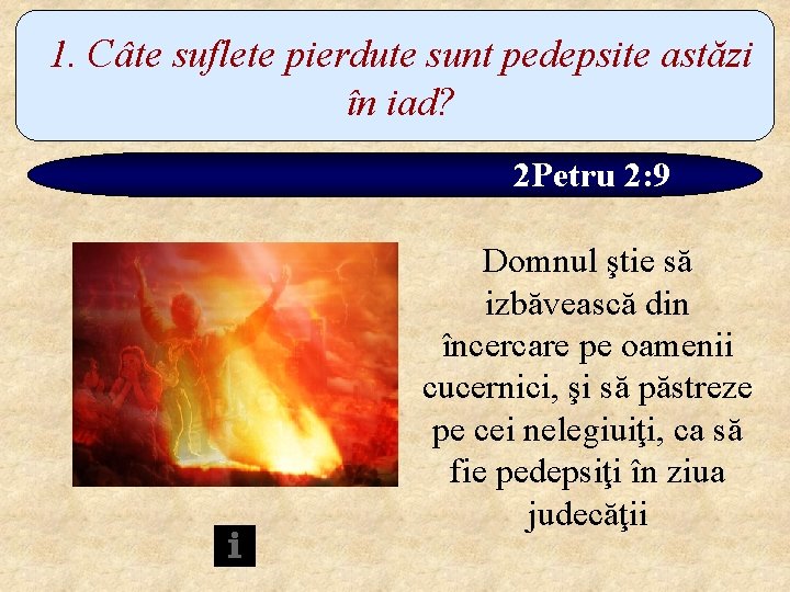 1. Câte suflete pierdute sunt pedepsite astăzi în iad? 2 Petru 2: 9 Domnul