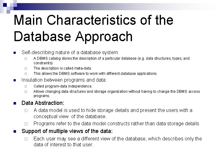 Main Characteristics of the Database Approach n Self-describing nature of a database system: ¨