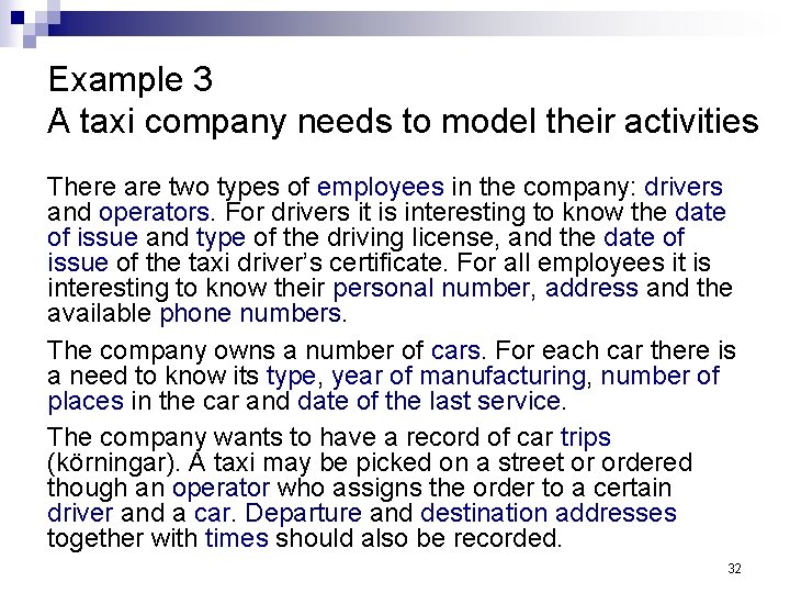 Example 3 A taxi company needs to model their activities There are two types