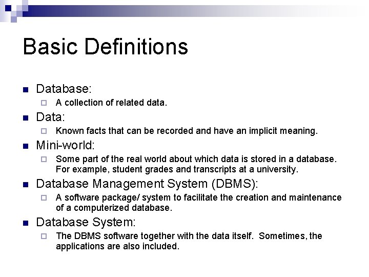 Basic Definitions n Database: ¨ n Data: ¨ n Some part of the real