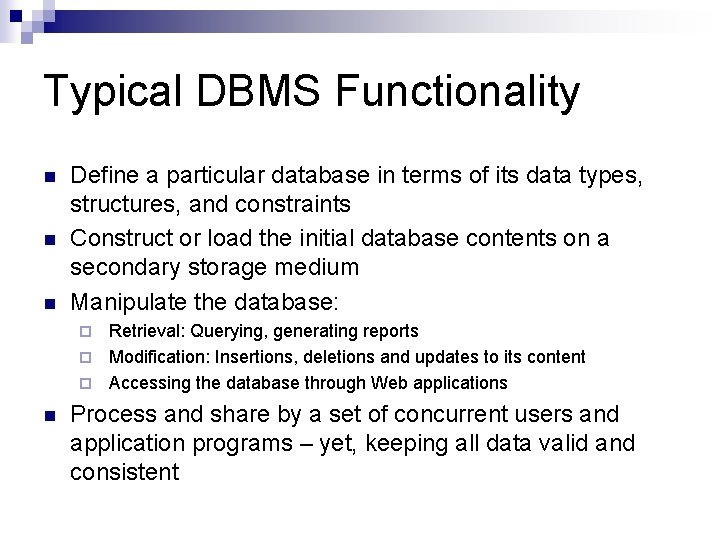 Typical DBMS Functionality n n n Define a particular database in terms of its