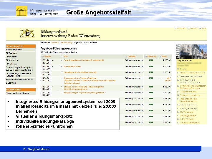 Große Angebotsvielfalt • • Integriertes Bildungsmanagementsystem seit 2008 in allen Ressorts im Einsatz mit