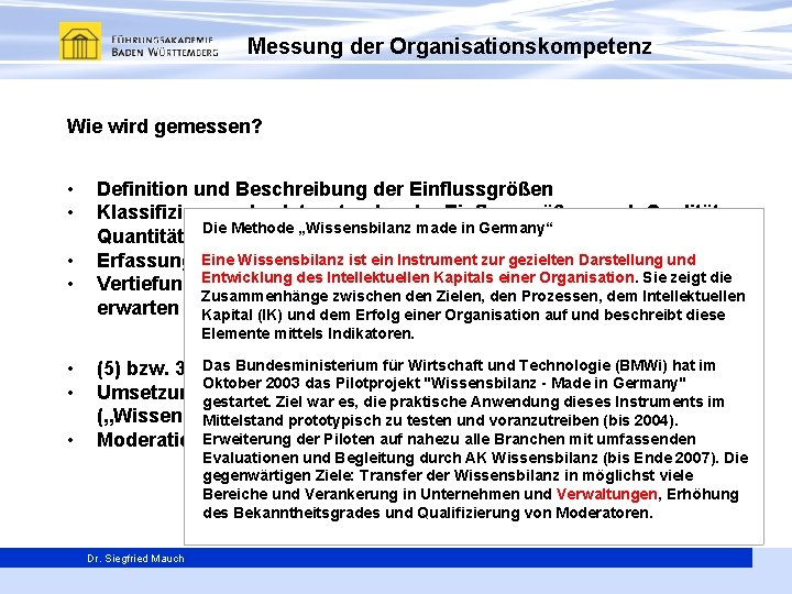 Messung der Organisationskompetenz Wie wird gemessen? • • Definition und Beschreibung der Einflussgrößen Klassifizierung