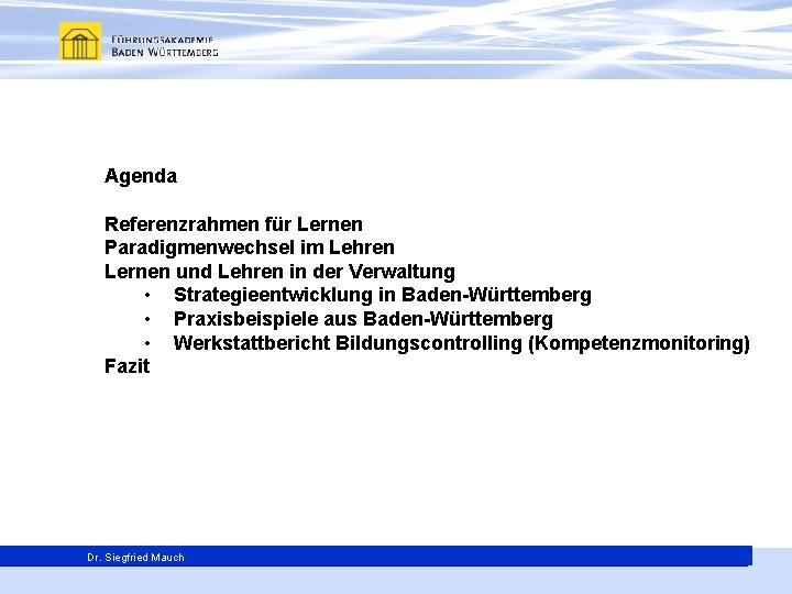 Agenda Referenzrahmen für Lernen Paradigmenwechsel im Lehren Lernen und Lehren in der Verwaltung •