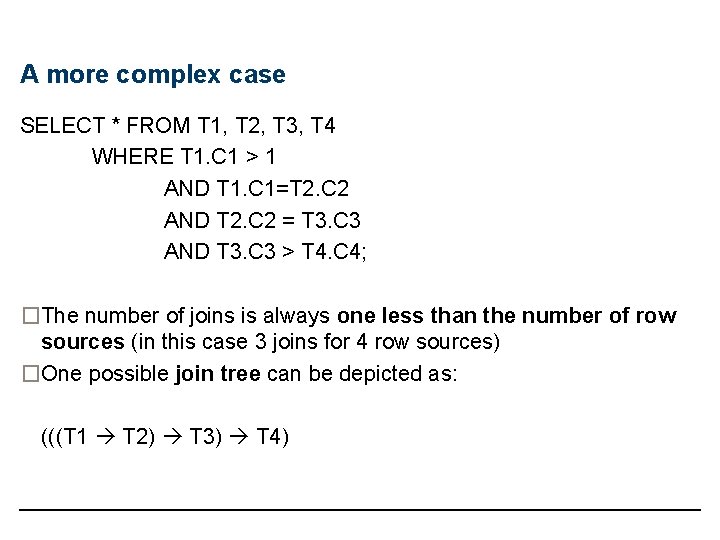 A more complex case SELECT * FROM T 1, T 2, T 3, T