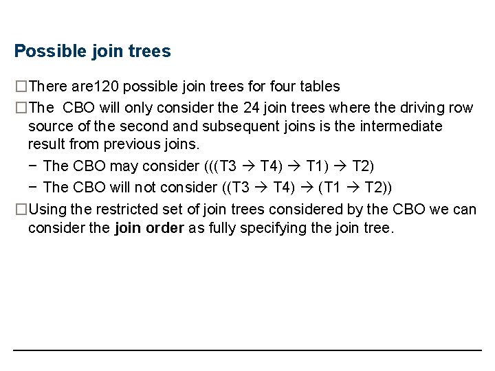 Possible join trees �There are 120 possible join trees for four tables �The CBO