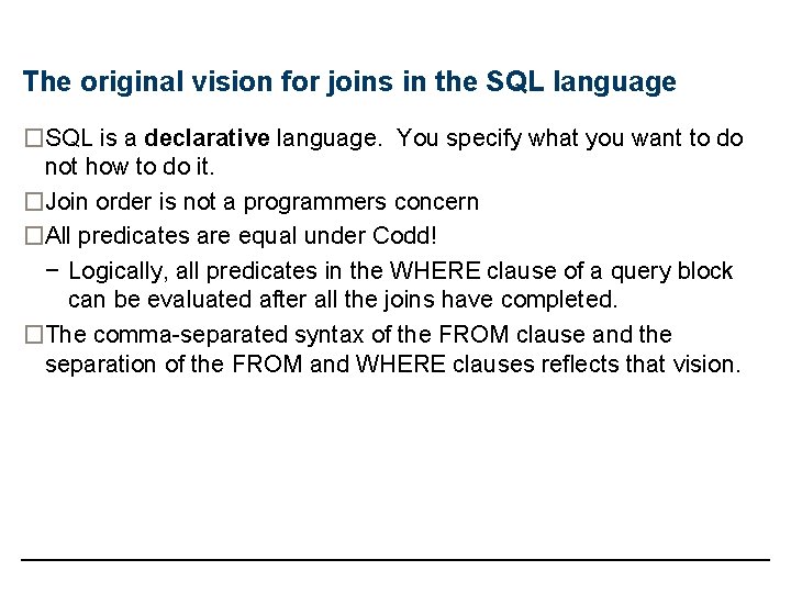 The original vision for joins in the SQL language �SQL is a declarative language.