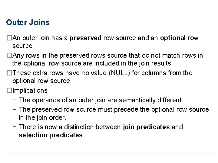 Outer Joins �An outer join has a preserved row source and an optional row