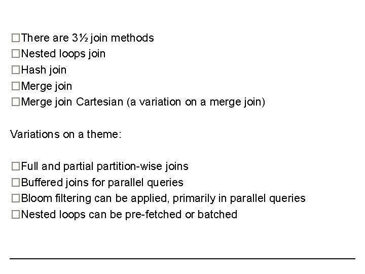 �There are 3½ join methods �Nested loops join �Hash join �Merge join Cartesian (a