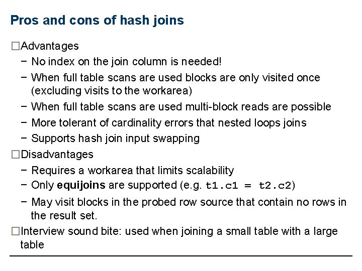 Pros and cons of hash joins �Advantages − No index on the join column