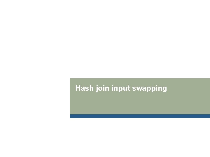 Hash join input swapping 