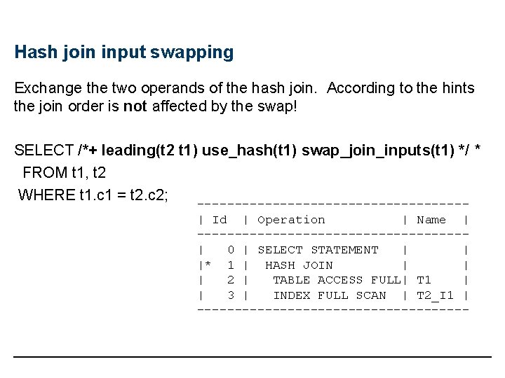 Hash join input swapping Exchange the two operands of the hash join. According to