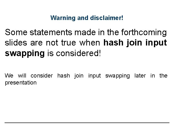Warning and disclaimer! Some statements made in the forthcoming slides are not true when