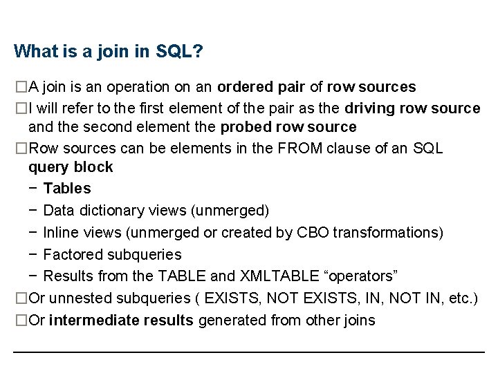 What is a join in SQL? �A join is an operation on an ordered