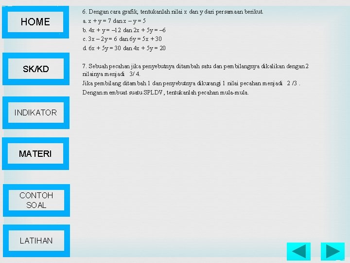 HOME SK/KD INDIKATOR MATERI CONTOH SOAL LATIHAN 6. Dengan cara grafik, tentukanlah nilai x