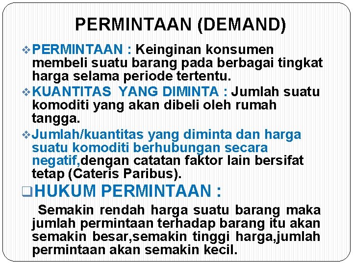 PERMINTAAN (DEMAND) v. PERMINTAAN : Keinginan konsumen membeli suatu barang pada berbagai tingkat harga