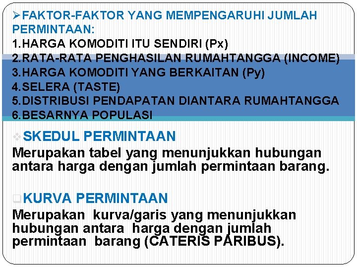 ØFAKTOR-FAKTOR YANG MEMPENGARUHI JUMLAH PERMINTAAN: 1. HARGA KOMODITI ITU SENDIRI (Px) 2. RATA-RATA PENGHASILAN