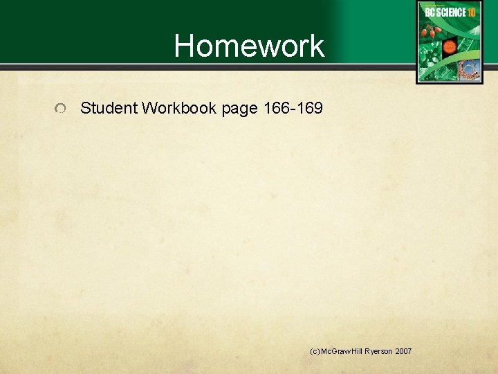 Homework Student Workbook page 166 -169 (c) Mc. Graw Hill Ryerson 2007 