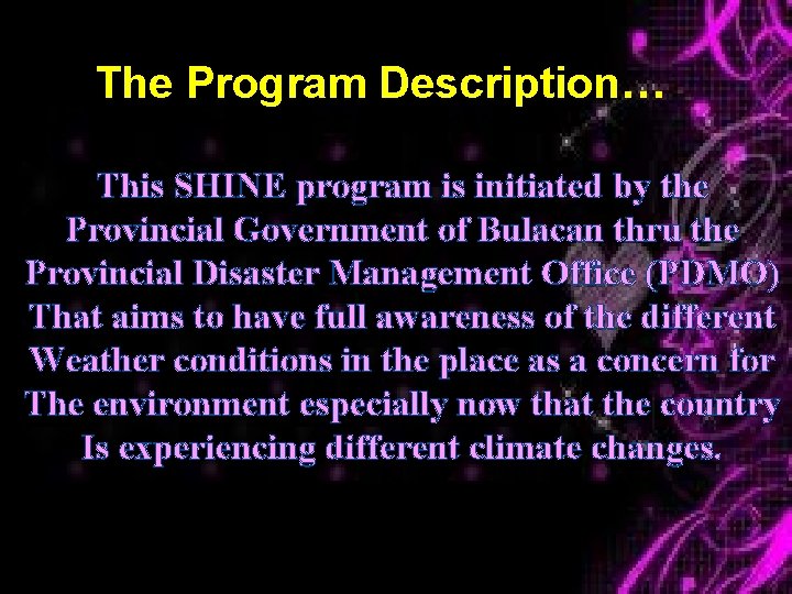 The Program Description… This SHINE program is initiated by the Provincial Government of Bulacan