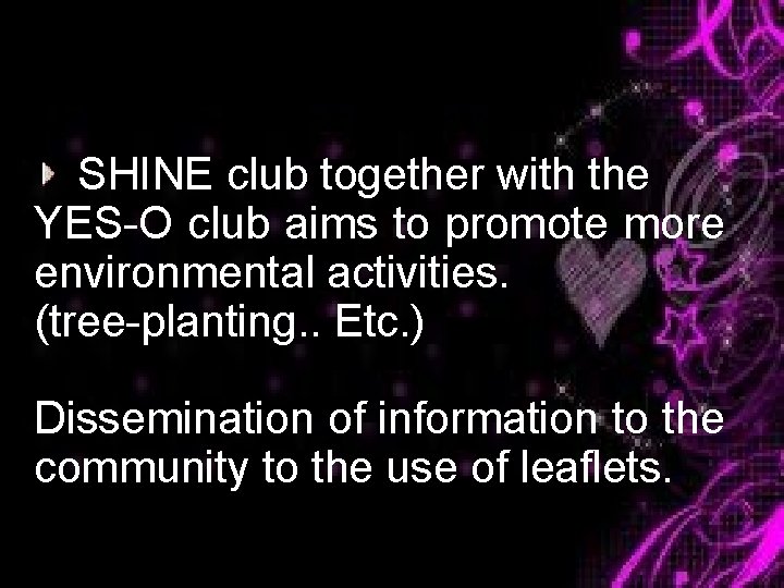 SHINE club together with the YES-O club aims to promote more environmental activities. (tree-planting.