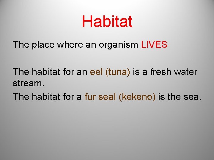 Habitat The place where an organism LIVES The habitat for an eel (tuna) is