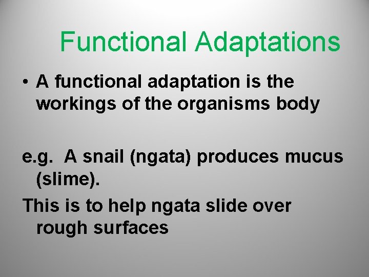Functional Adaptations • A functional adaptation is the workings of the organisms body e.