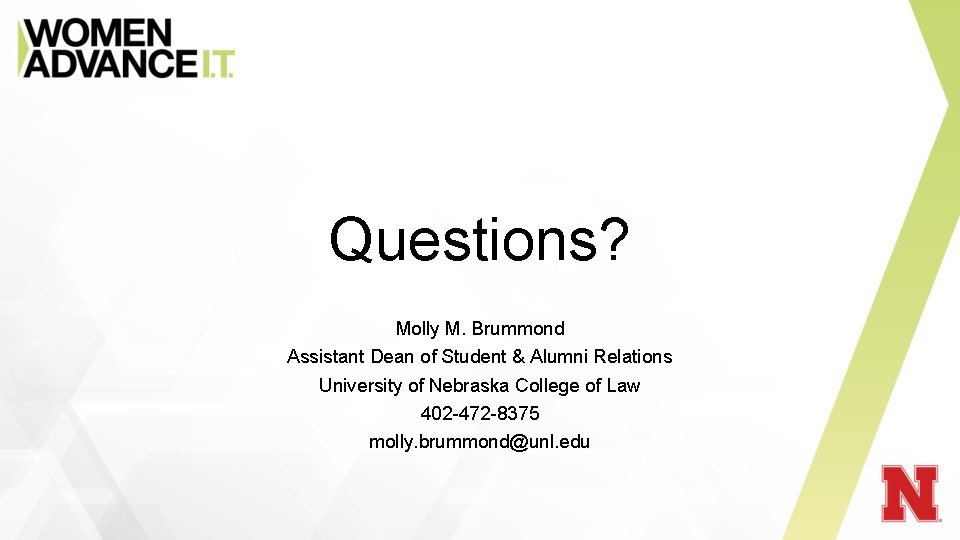 Questions? Molly M. Brummond Assistant Dean of Student & Alumni Relations University of Nebraska