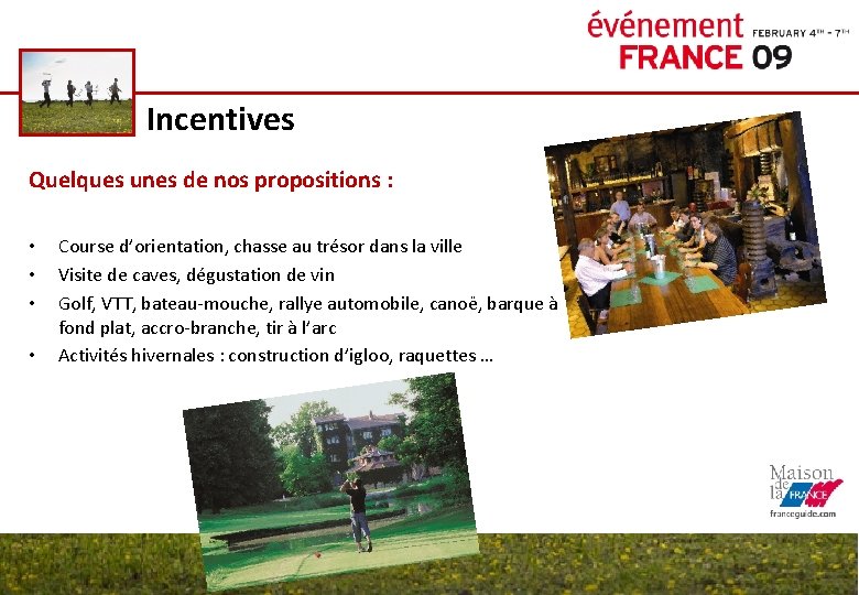 Incentives Quelques unes de nos propositions : • • Course d’orientation, chasse au trésor