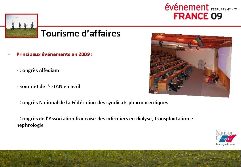 Tourisme d’affaires • Principaux événements en 2009 : - Congrès Alfediam - Sommet de