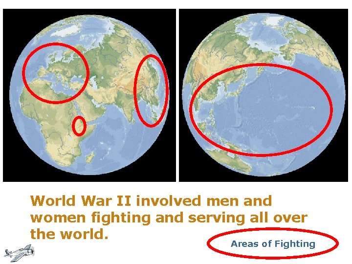 World War II involved men and women fighting and serving all over the world.