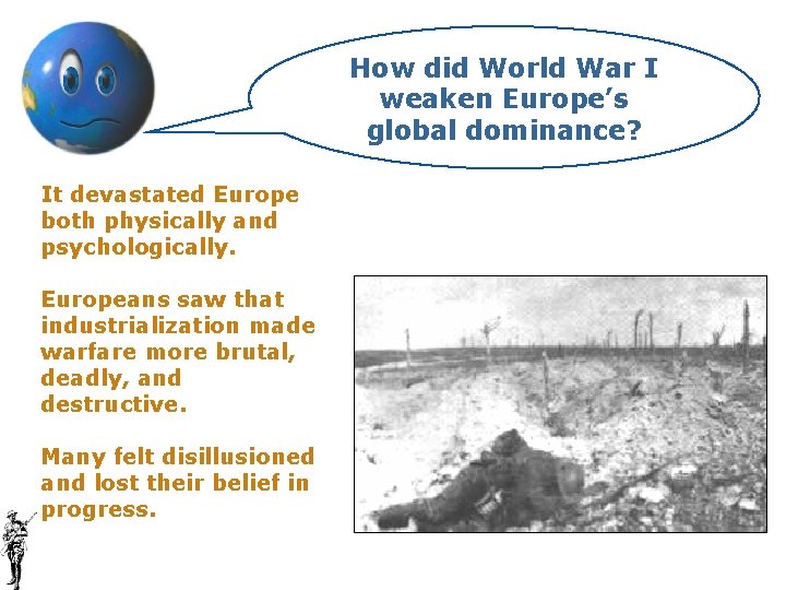 How did World War I weaken Europe’s global dominance? It devastated Europe both physically