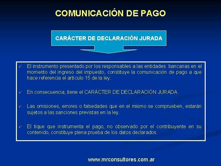 COMUNICACIÓN DE PAGO CARÁCTER DE DECLARACIÓN JURADA ü El instrumento presentado por los responsables