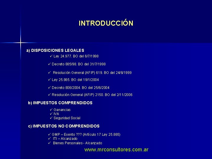 INTRODUCCIÓN a) DISPOSICIONES LEGALES ü Ley 24. 977. BO del 6/7/1998 ü Decreto 885/98.