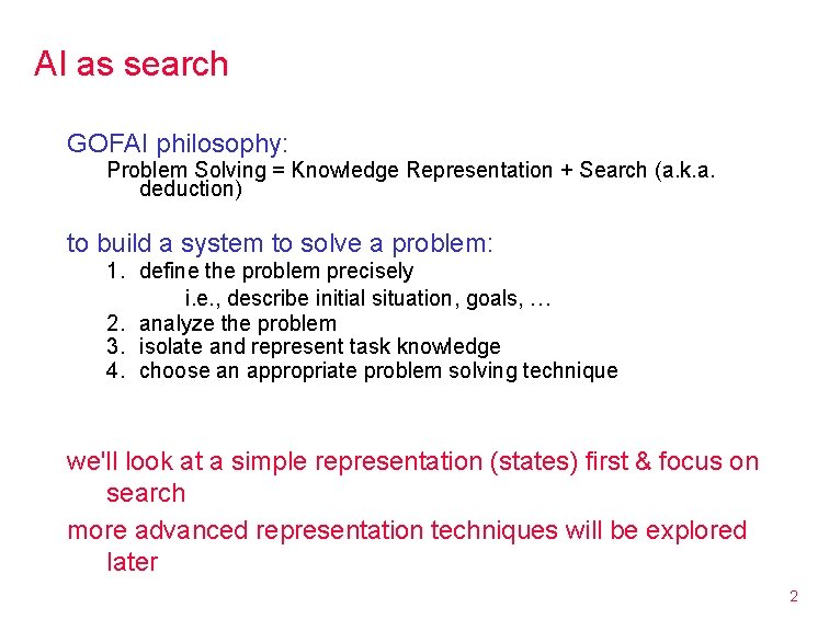 AI as search GOFAI philosophy: Problem Solving = Knowledge Representation + Search (a. k.
