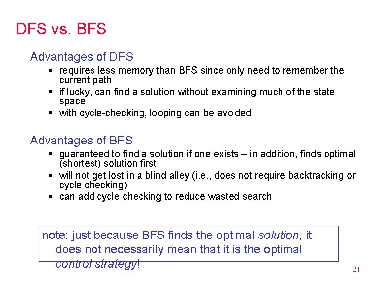 DFS vs. BFS Advantages of DFS § requires less memory than BFS since only