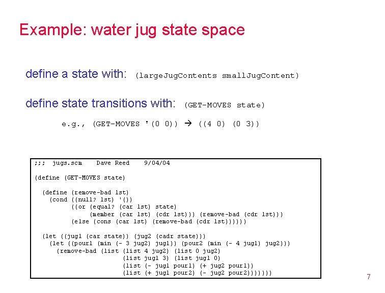 Example: water jug state space define a state with: (large. Jug. Contents small. Jug.